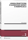 Logika praktyczna z elementami wiedzy o manipulacji Piotr Łukowski