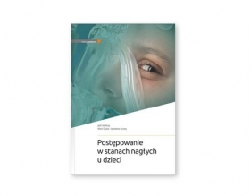 Postępowanie w stanach nagłych u dzieci - Maria Gruba, Jarosław Gucwa
