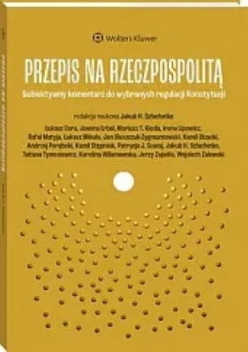 Przepis na Rzeczpospolitą Subiektywny komentarz do wybranych regulacji Konstytucji