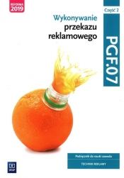 Wykonywanie przekazu reklamowego Kwalifikacja PGF.07 Podręcznik do nauki zawodu technik reklamy Część 2 - Alina Kargiel, Robert Piłka, Joanna Śliżewska, Dorota Zadrożna, Aleksandra Zielińska