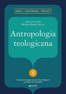 Antropologia teologiczna - Juan Luis Lorda, Alfredo Álvarez Lacruz