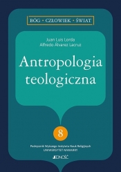 Antropologia teologiczna - Lorda Juan Luis, Lacruz Alfredo Alvarez