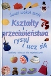 wiat wokół mnie. Kształty i przeciwieństwa - Opracowanie zbiorowe