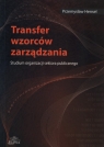 Transfer wzorców zarządzania Studium organizacji sektora publicznego Hensel Przemysław