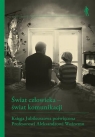 Świat człowieka - świat komunikacji Małgorzata Kolankowska, Michał Rydlewski