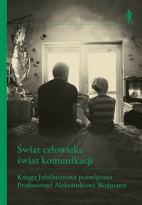 Świat człowieka - świat komunikacji - Małgorzata Kolankowska, Michał Rydlewski