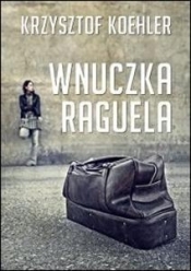 Wnuczka Raguela - Koehler Krzysztof