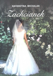 Zachcianek - Katarzyna Michalak
