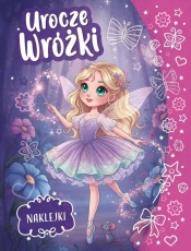 Urocze wróżki. Kolorowanka z naklejkami - Opracowanie zbiorowe