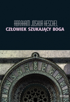 Człowiek szukający Boga - Heschel Abraham Joshua
