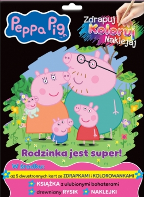 Peppa Pig. Peppa Pig. Zdrapuj, koloruj, naklejaj. Rodzinka jest super! - Opracowanie zbiorowe