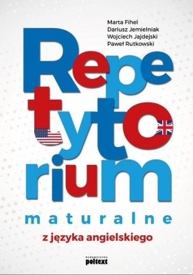 Repetytorium maturalne z języka angielskiego - Dariusz Jemielniak, Wojciech Jajdejski, Paweł Rutkowski, Marta Fihel
