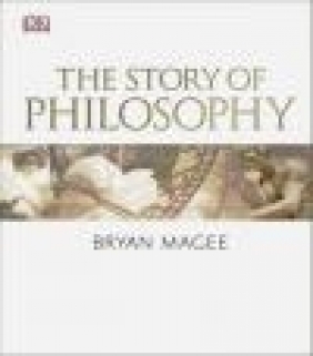 The Story of Philosophy Bryan Magee