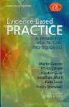 Evidence Based Practice Philip T. Davies, Kate Seers, Robin Snowball