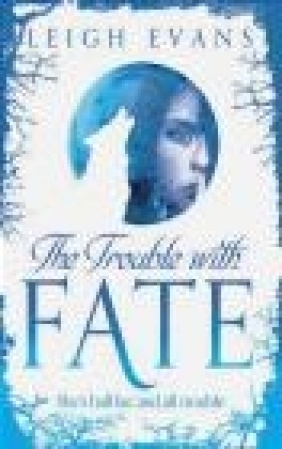 The Trouble With Fate Leigh Evans