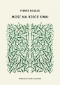 Most na rzece Kwai - Pierre Boulle