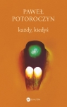 Każdy, kiedyś Paweł Potoroczyn