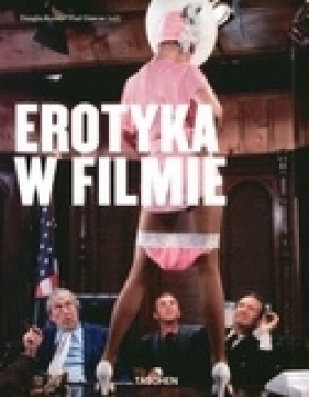 Erotyka w filmie - Douglas  Keesey, Paul (red.) Duncan, Paul Duncan (red.)