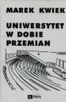 Uniwersytet w dobie przemianAdaptacje instytucji akademickich do nowych Marek Kwiek