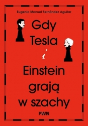 Gdy Tesla i Einstein grają w szachy - Aguilar Eugenio Manuel Fernández