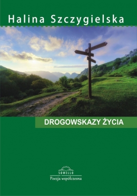 Drogowskazy życia - Szczygielska Halina
