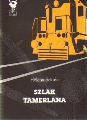 Szlak Tamerlana - Sekuła Helena