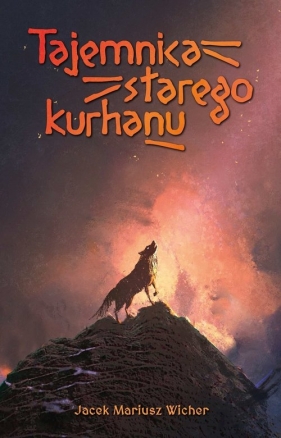 Tajemnica starego kurhanu - Jacek Mariusz Wicher