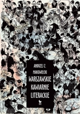 Warszawskie kawiarnie literackie - Makowiecki Andrzej Z.<br />