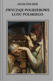 Zwyczaje pogrzebowe ludu polskiego - Fisher Adam