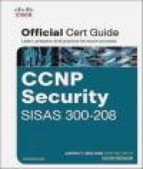 CCNP Security SISAS 300-208 Official Cert Guide Christopher Heffner, Aaron Woland, Kevin Redmon