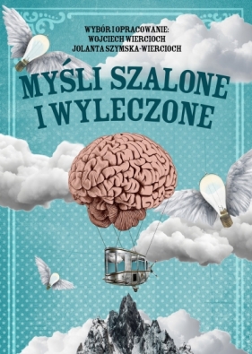 Myśli szalone i wyleczone. Cytaty i paradoksy. Wiek XX - Jolanta Szymska-Wiercioch