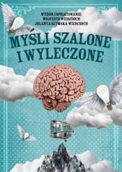 Myśli szalone i wyleczone. Cytaty i paradoksy. Wiek XX - Jolanta Szymska-Wiercioch