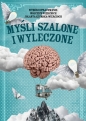 Myśli szalone i wyleczone. Cytaty i paradoksy. Wiek XX - Jolanta Szymska-Wiercioch
