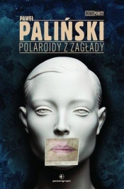 Polaroidy z zagłady - Paliński Paweł