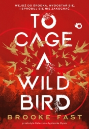 To Cage a Wild Bird - Brooke Fast