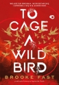 To Cage a Wild Bird - Brooke Fast