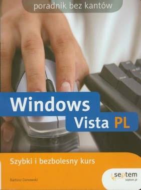 Windows Vista PL. Szybki i bezbolesny kurs - Danowski Bartosz