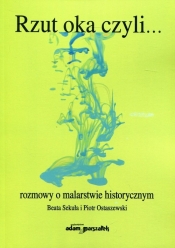 Rzut oka czyli... rozmowy o malarstwie historycznym