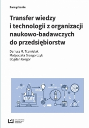 Transfer wiedzy i technologii z organizacji naukowo-badawczych do przedsiębiorstw