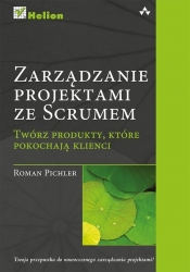 Zarządzanie projektami ze Scrumem Twórz produkty, które pokochają klienci