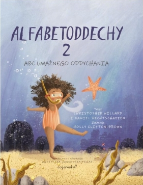 ABC uważnego oddychania. Alfabetoddechy. Tom 2 - Christopher Willard, Daniel Rechtschaffen