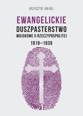 Ewangelickie Duszpasterstwo Wojskowe II RP 1919-1939 - Rej Krzysztof Jan