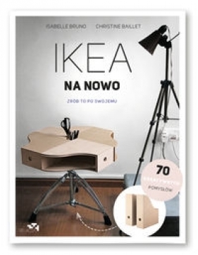 IKEA na nowo Zrób to po swojemu - Baillet Christine, Bruno Isabelle