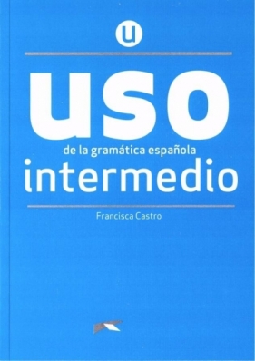 Uso de la gramatica espanola. Intermedio + online - Castro Francisca