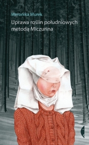 Uprawa roślin południowych metodą Miczurina - Murek Weronika