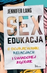 Sex edukacja. O dojrzewaniu, relacjach i świadomej zgodzie Lang Jennifer