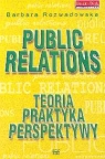 Public Relations Teoria praktyka perspektywy Rozwadowska Barbara