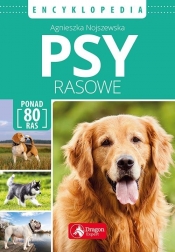 Psy rasowe. Encyklopedia - Agnieszka Nojszewska