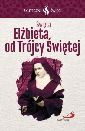 Karta Skuteczni Święci-Elżbieta od Trójcy Świętej - Opracowanie zbiorowe