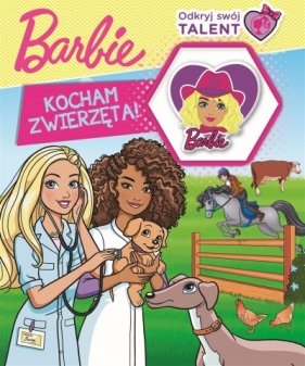 Odkryj swój talent. Barbie. Kocham zwierzęta - Opracowanie zbiorowe